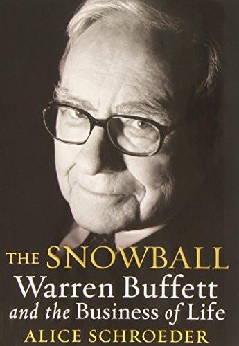 “The Snowball: Warren Buffet and the Business of Life” by Alice Schroeder